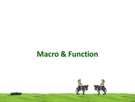 Macro & Function. Function consumes more time When a function is called, the copy of the arguments are passed to the parameters in the function. After.