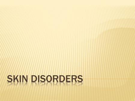 Skin Disorders.