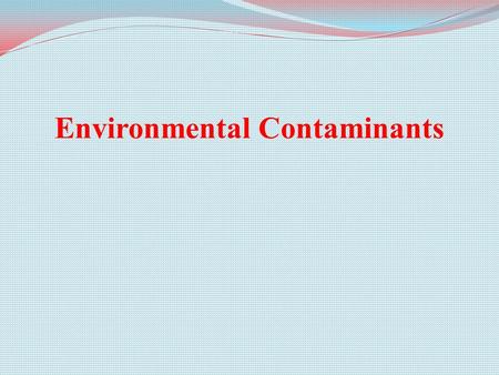 Environmental Contaminants. Dioxins and PCBs What are Dioxins and PCBs? colourless, odourless organic compounds Dioxins are colourless, odourless organic.