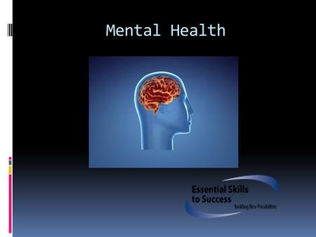 Mental Health. Objectives  What is Mental Health?  Intro to Common Mental Health Disorders  Ways to keep “Mentally Healthy”  Resources inside and.