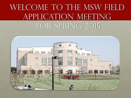 Welcome to the MSW Field Application Meeting for spring 2015.