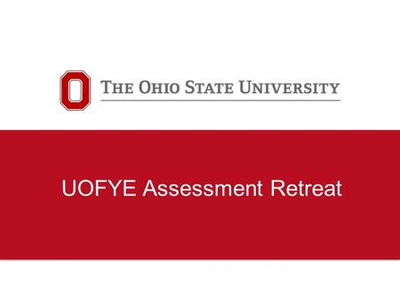UOFYE Assessment Retreat