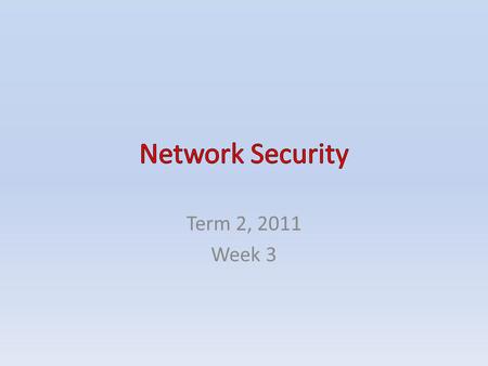 Term 2, 2011 Week 3. CONTENTS Network security Security threats – Accidental threats – Deliberate threats – Power surge Usernames and passwords Firewalls.