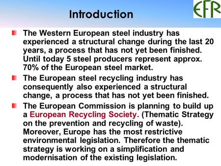 Introduction The Western European steel industry has experienced a structural change during the last 20 years, a process that has not yet been finished.