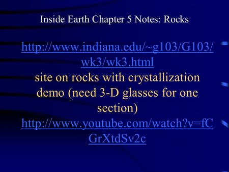 wk3/wk3.html  wk3/wk3.html site on rocks with crystallization demo (need 3-D glasses.