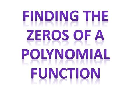 The “zero” of a function is just the value at which a function touches the x-axis.