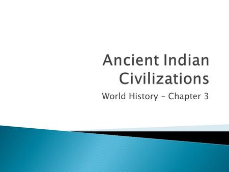 World History – Chapter 3.  India includes Pakistan and Bangladesh  Southern region is called Deccan and Northern is called Hindustan  2 main rivers.