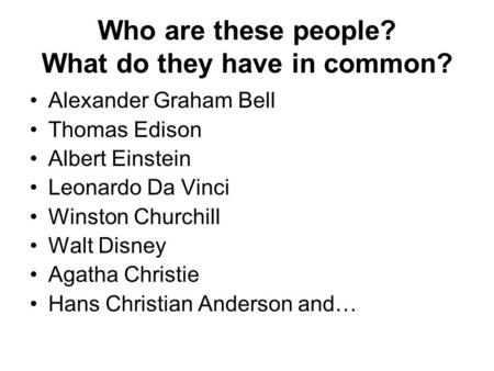 Who are these people? What do they have in common?