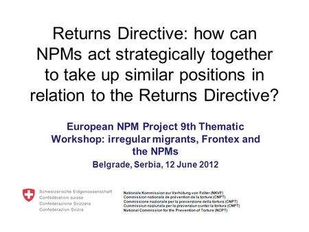 Returns Directive: how can NPMs act strategically together to take up similar positions in relation to the Returns Directive? European NPM Project 9th.