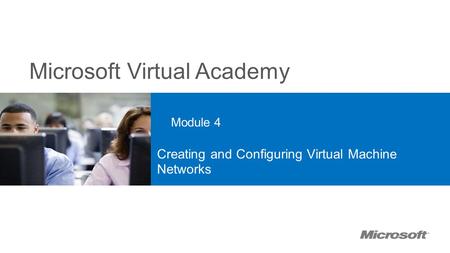 Microsoft Virtual Academy Module 4 Creating and Configuring Virtual Machine Networks.