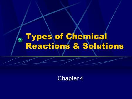Types of Chemical Reactions & Solutions