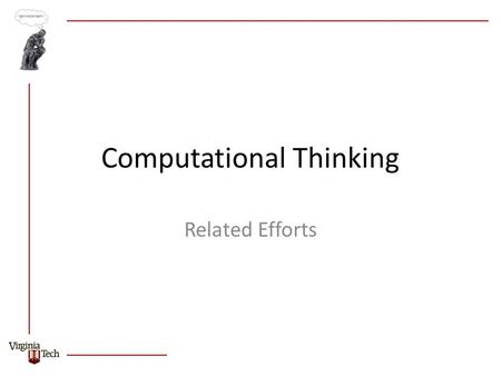 Computational Thinking Related Efforts. CS Principles – Big Ideas  Computing is a creative human activity that engenders innovation and promotes exploration.