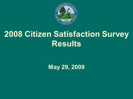 2008 Citizen Satisfaction Survey Results May 29, 2009.