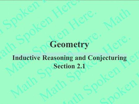 Geometry Inductive Reasoning and Conjecturing Section 2.1.