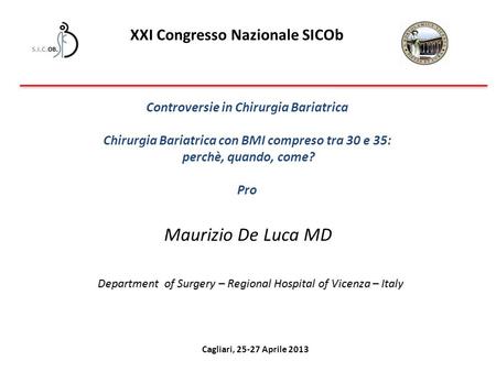 Maurizio De Luca MD Department of Surgery – Regional Hospital of Vicenza – Italy Department of Surgery – Regional Hospital of Vicenza – Italy XXI Congresso.