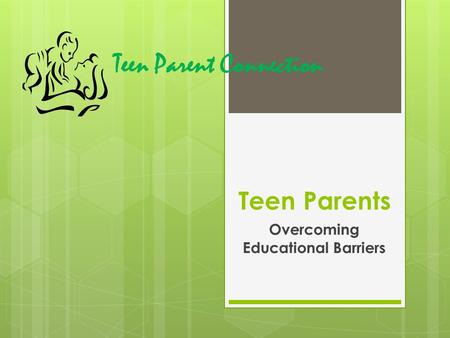 Teen Parents Overcoming Educational Barriers Teen Parent Connection.