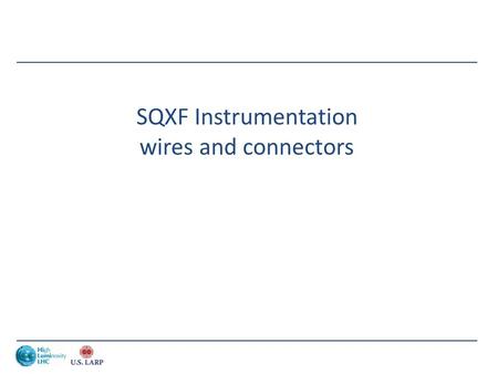 SQXF Instrumentation wires and connectors. Instrumentation & Quench heaters wires March 2014 J.C. Perez2 Instrumentation wires: AXON reference HH2619.
