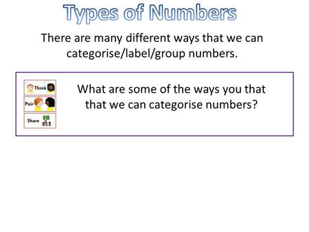 What are some of the ways you that that we can categorise numbers?