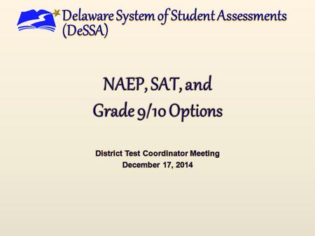 NAEP in Delaware  NAEP Inclusion Policy NAEP 2013 reporting of inclusion goals  NAEP 2015 Delaware state context Delaware inclusion guidelines  Students.