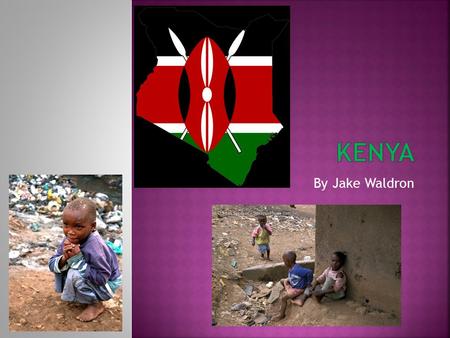 By Jake Waldron.  Over the past 30 years, Kenya’s poverty has increased.  Instead of Kenya having a good economic conditions, it’s a country with very.