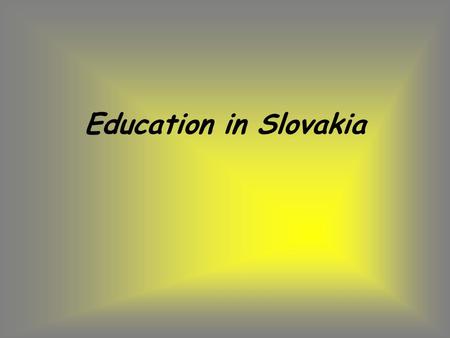 Education in Slovakia. Schools in Slovakia Schools in Slovakia divided into 3 groups: state church private Compulsory education designed school system.