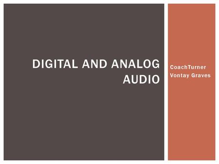 CoachTurner Vontay Graves DIGITAL AND ANALOG AUDIO.