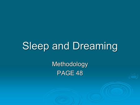 Sleep and Dreaming Methodology PAGE 48. EEG  electroencephalogram.