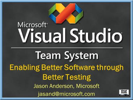 Enabling Better Software through Better Testing Jason Anderson, Microsoft