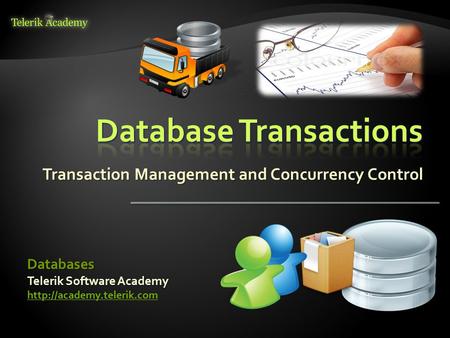 Transaction Management and Concurrency Control Telerik Software Academy  Databases.