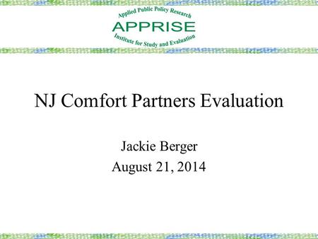 NJ Comfort Partners Evaluation Jackie Berger August 21, 2014.
