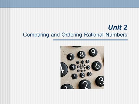 Unit 2 Comparing and Ordering Rational Numbers
