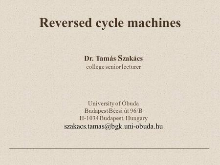 Reversed cycle machines