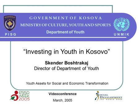 G O V E R N M E N T O F K O S O V A MINISTRY OF CULTURE, YOUTH AND SPORTS Department of Youth Youth Assets for Social and Economic Transformation P I S.