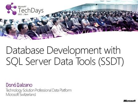 René Balzano Technology Solution Professional Data Platform Microsoft Switzerland Database Development with SQL Server Data Tools (SSDT)