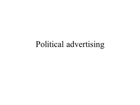 Political advertising. “Televised political advertising is now the dominant form of communication between candidates and voters in the presidential elections.