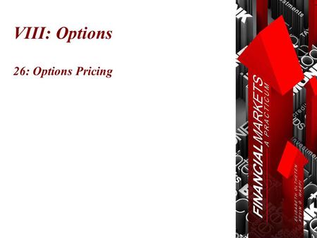 VIII: Options 26: Options Pricing. Chapter 26: Options Pricing © Oltheten & Waspi 2012 Options Pricing Models  Binomial Model  Black Scholes Options.
