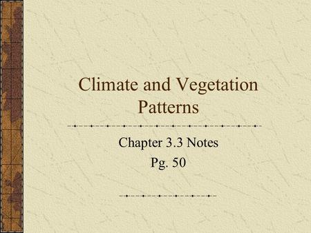 Climate and Vegetation Patterns