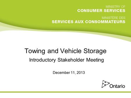 Towing and Vehicle Storage Introductory Stakeholder Meeting December 11, 2013.