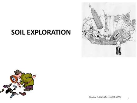 SOIL EXPLORATION Module 1 -2K6 -March 2013 -GCEK.