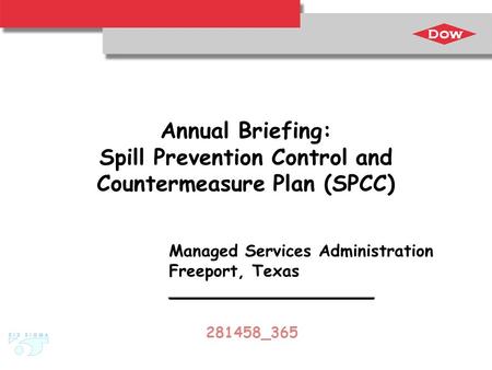 Annual Briefing: Spill Prevention Control and Countermeasure Plan (SPCC) Managed Services Administration Freeport, Texas ____________________ 281458_365.