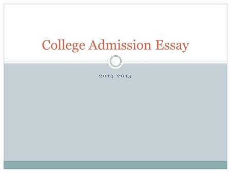 2014-2015 College Admission Essay. Topic A Describe a setting in which you have collaborated or interacted with people whose experiences and/or beliefs.