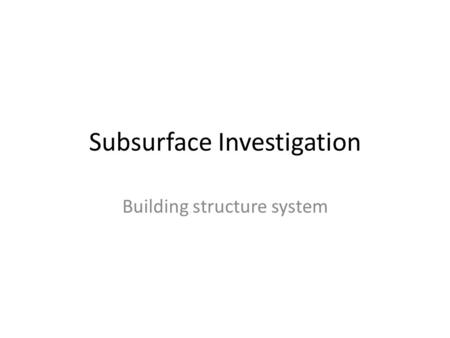 Subsurface Investigation Building structure system.