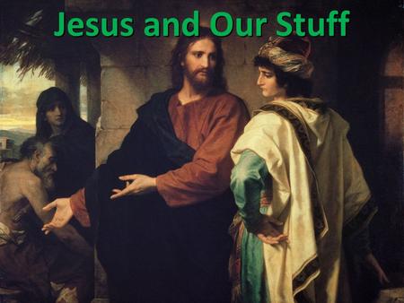Jesus and Our Stuff. Our Soul Owner God wants us to recognize others’ rights to our stuff.