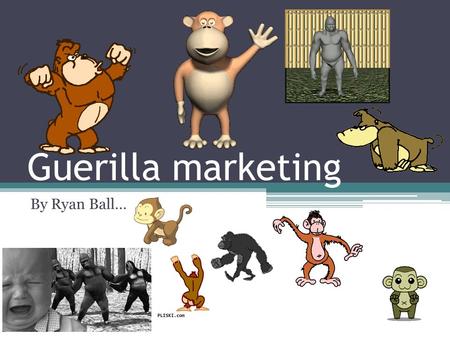 Guerilla marketing By Ryan Ball…. Contents… What is Guerilla marketing - Who developed Guerilla marketing and why?- What are its effect on advertising.