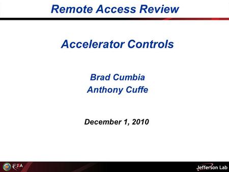 Accelerator Controls Brad Cumbia Anthony Cuffe December 1, 2010 Remote Access Review.