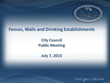 Fences, Walls and Drinking Establishments City Council Public Meeting July 7, 2015.