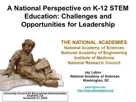 A National Perspective on K-12 STEM Education: Challenges and Opportunities for Leadership Jay Labov National Academy of Sciences Washington, DC