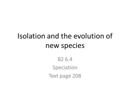 Isolation and the evolution of new species