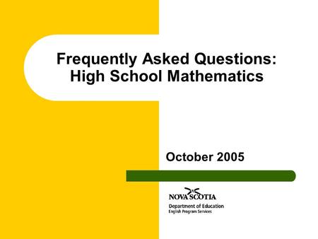 Frequently Asked Questions: High School Mathematics October 2005.