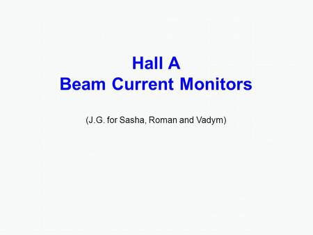 Hall A Beam Current Monitors (J.G. for Sasha, Roman and Vadym)